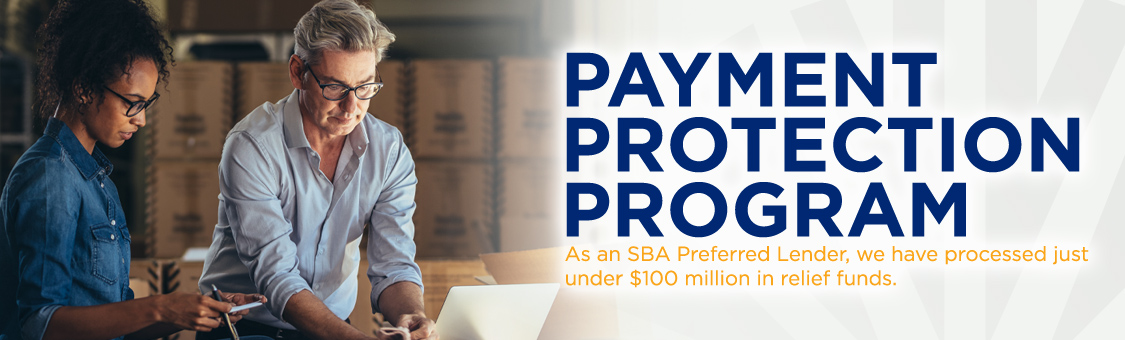 Payment protection program. As an SBA Preferred Lender, we have processed just under $100 million in relief funds