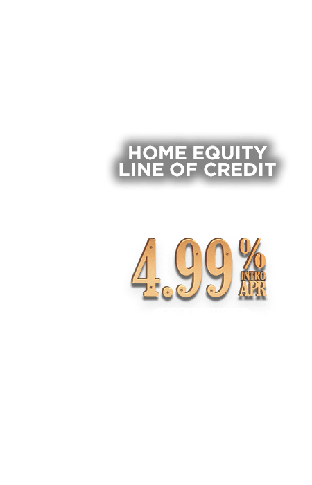 Home Equity line of credit: When opportunity comes knocking. 4.99% intro APR for 6 months. From renovation to debt consolidation fund it with a home equity line of credit.