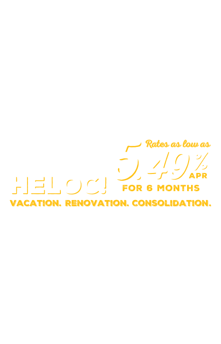Unlock your HELOC! Rates as low as 5.49% APR for 6 months. Vacation. Renovation. Consolidation.