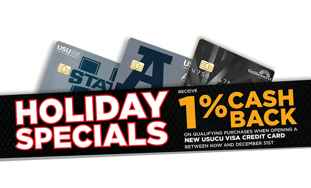 1% cash Back on qualifying purchases when opening a new USU Credit Union Visa Credit Card between now and December 31st.