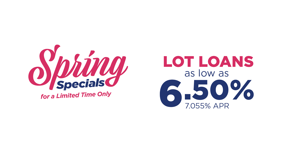 Spring Specials for a limited time only. Lot loans as low as 6.50% 7.055% APR