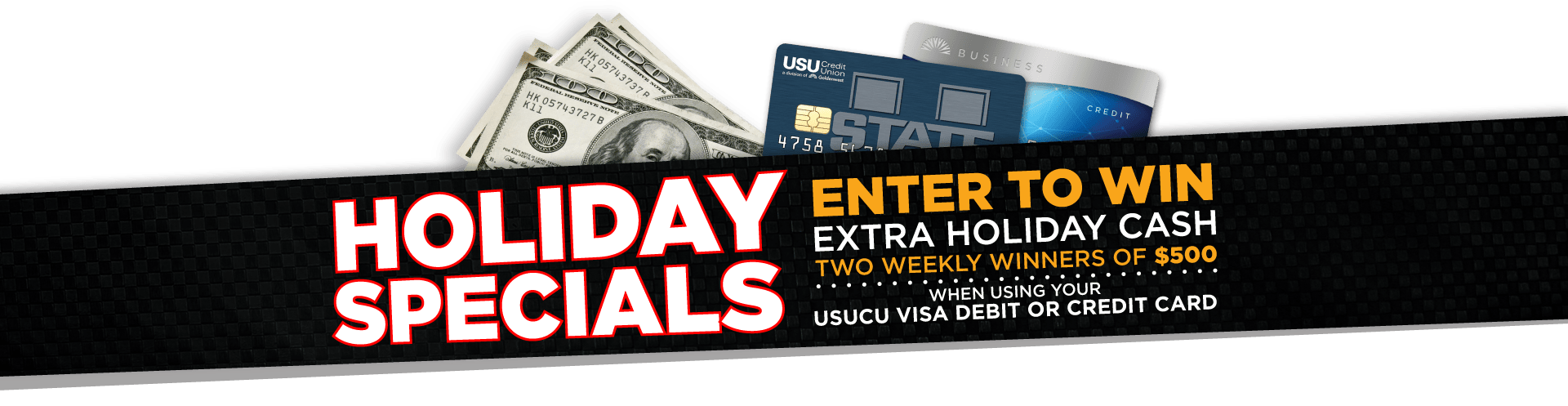 Enter to win extra holiday cash. Two weekly winners of $500 when ysing your Goldenwest Debit or Credit Card
