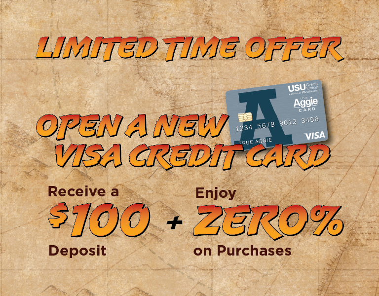 Receive $25 when you open a Visa Basic Credit Card OR receive $25 plus an additional 2,500 bonus points when you open a Aggie Credit Card or USU Rewards Card.*